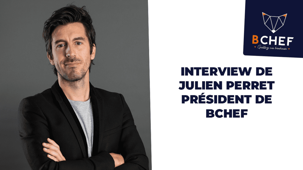 Interview de Julien Perret, Fondateur de BCHEF