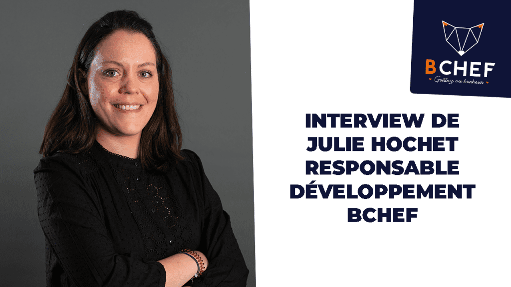 Interview de Julie Hochet, responsable développement chez BCHEF
